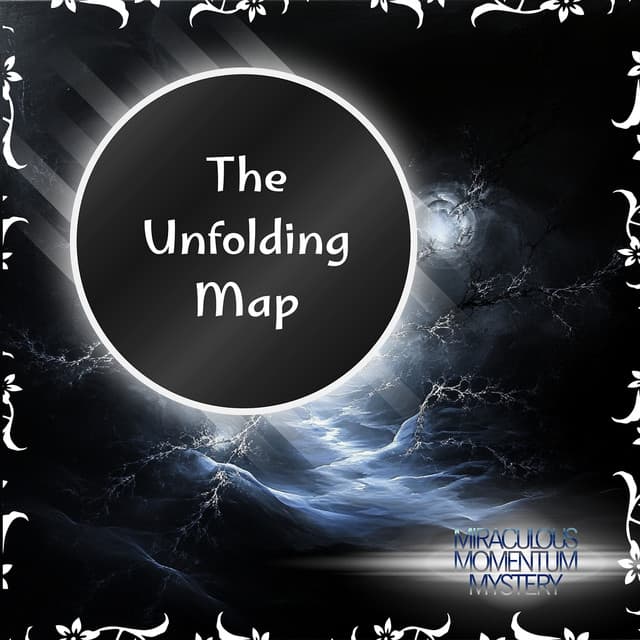 The Unfolding Map - Miraculous Momentum Mystery