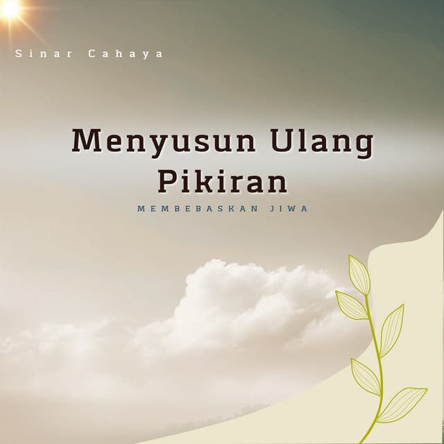 Menyusun Ulang Pikiran, Membebaskan Jiwa - Sinar Cahaya