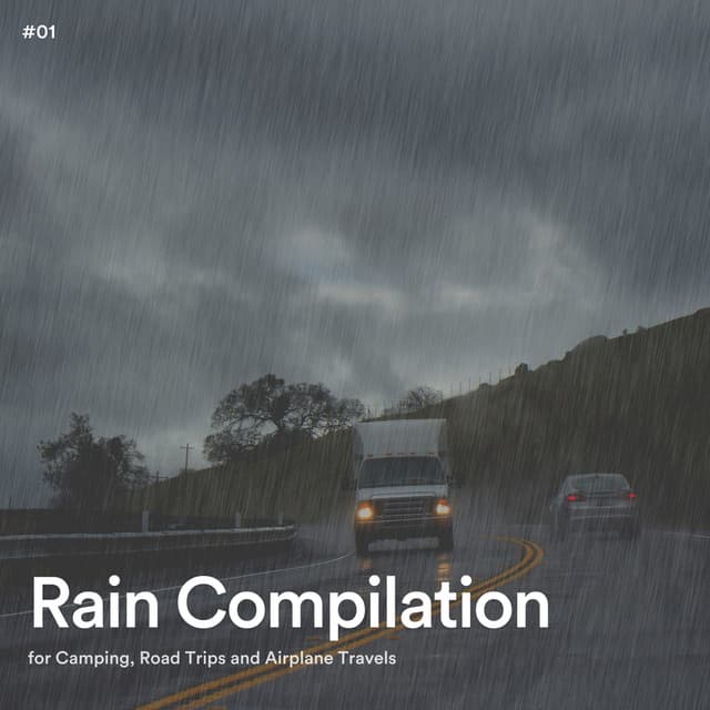 #01 Rain Compilation for Camping, Road Trips and Airplane Travels - Rain Radiance