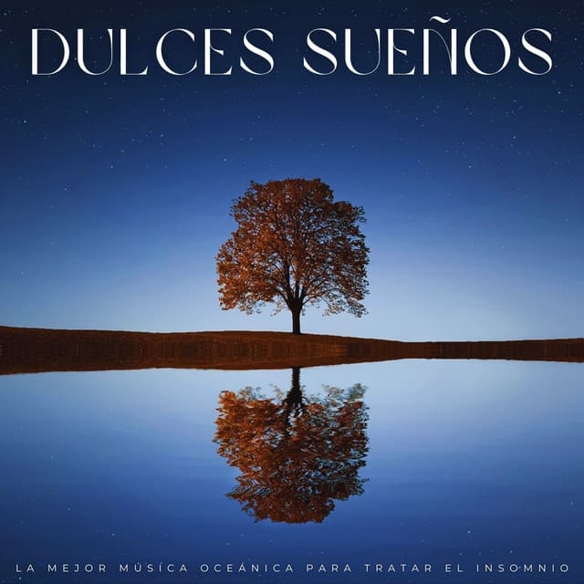 Dulces Sueños: La Mejor Música Oceánica Para Tratar El Insomnio - Musica Para Dormir