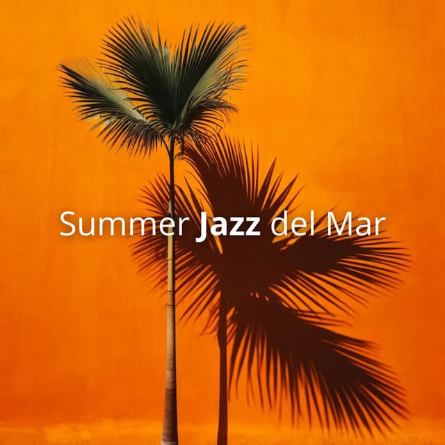 Summer Jazz del Mar: Coastal Vibes and Smooth Tunes - Summer Jazz Paradise