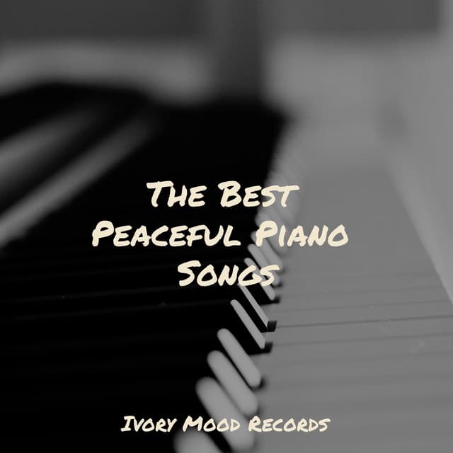 The Best Peaceful Piano Songs - Ivory Mood