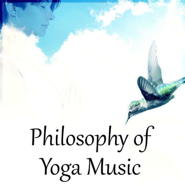 Philosophy of Yoga Music – The Best Nature Sounds for Deep Meditation, Slow and Calm Down Emotions, Pure Mind and Enjoy Yourself - In Yoga Academy