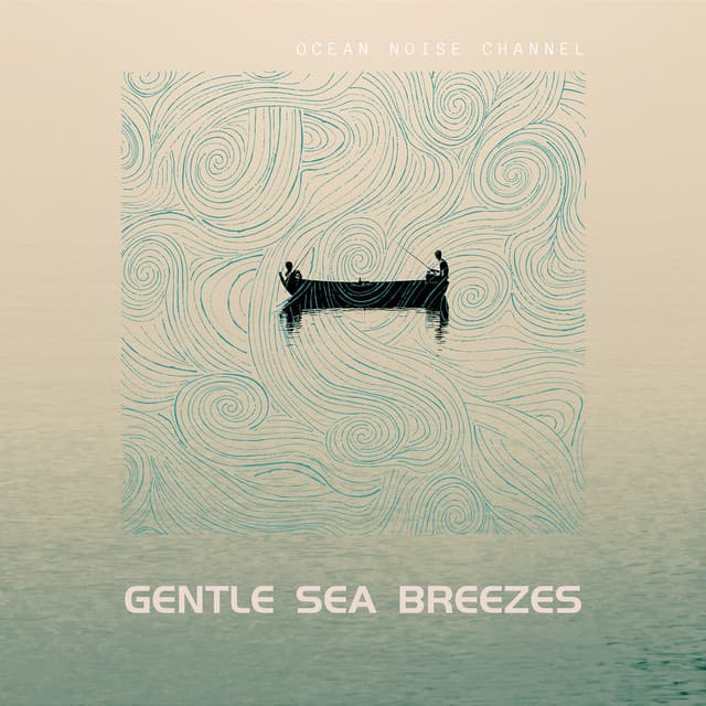 Gentle Sea Breezes - Ocean Noise Channel