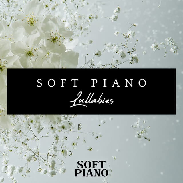 Soft Piano Lullabies - Soft Piano