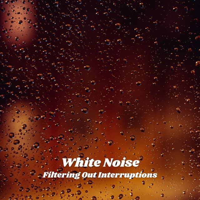 White Noise: Filtering Out Interruptions - De-stressing White Noise
