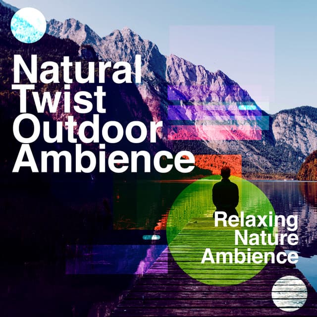 Natural Twist: Outdoor Ambience - Relaxing Nature Ambience