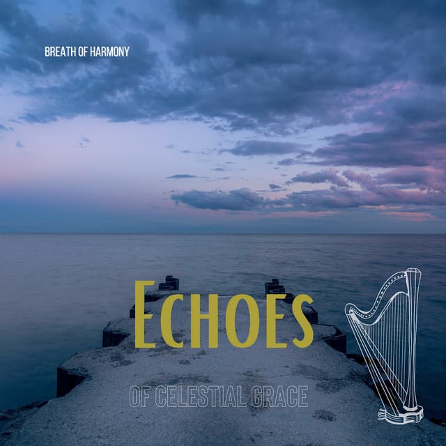 Echoes of Celestial Grace - Breath of Harmony