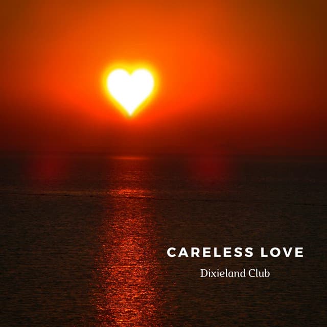 Careless Love - Dixieland Club
