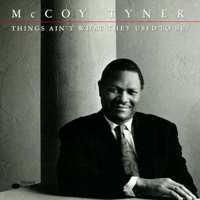 Things Ain’t What They Used To Be - McCoy Tyner