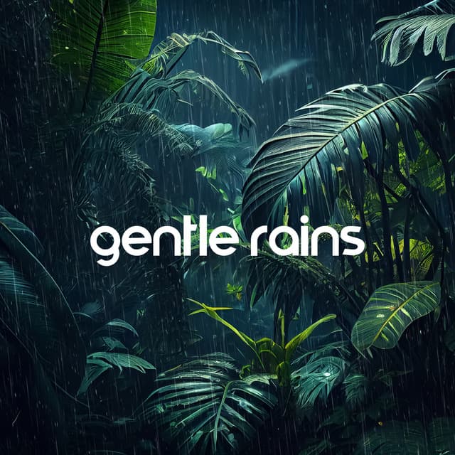 Gentle Rains – Soft Tropical Rainforest Ambience - Green Noise Dimension