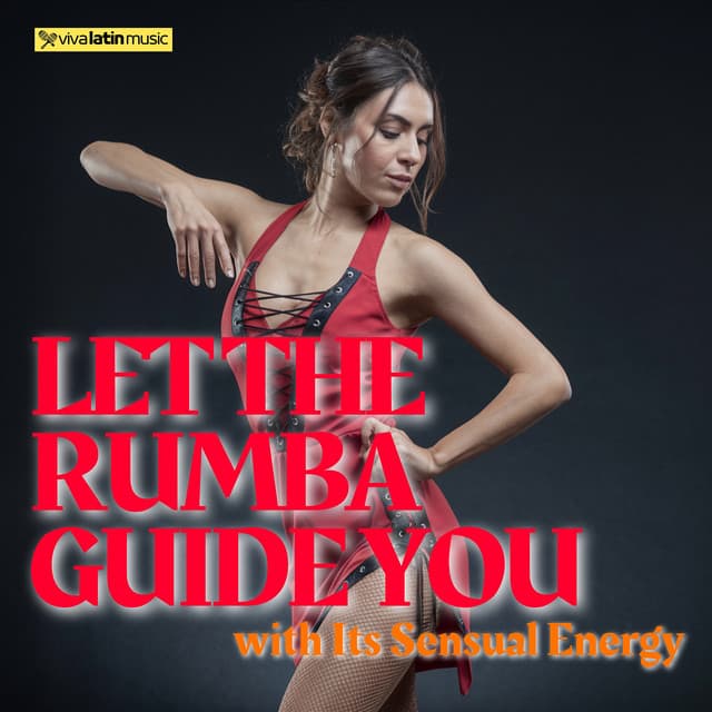 Let the Rumba Guide You with Its Sensual Energy - Viva Latin Music