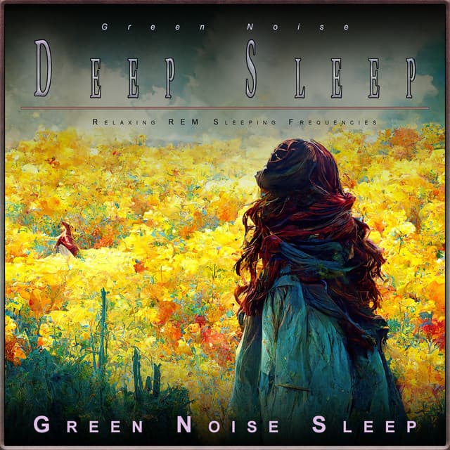 Green Noise Deep Sleep: Relaxing REM Sleeping Frequencies - Green Noise Experience