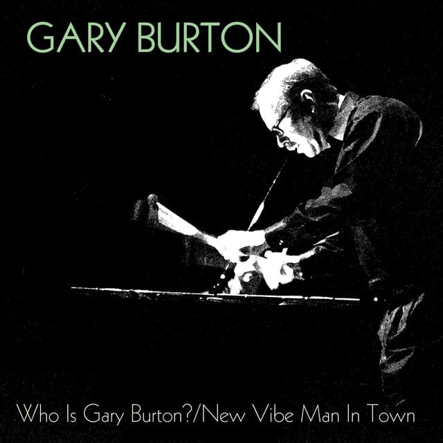 Who Is Gary Burton? / New Vibe Man in Town - Gary Burton