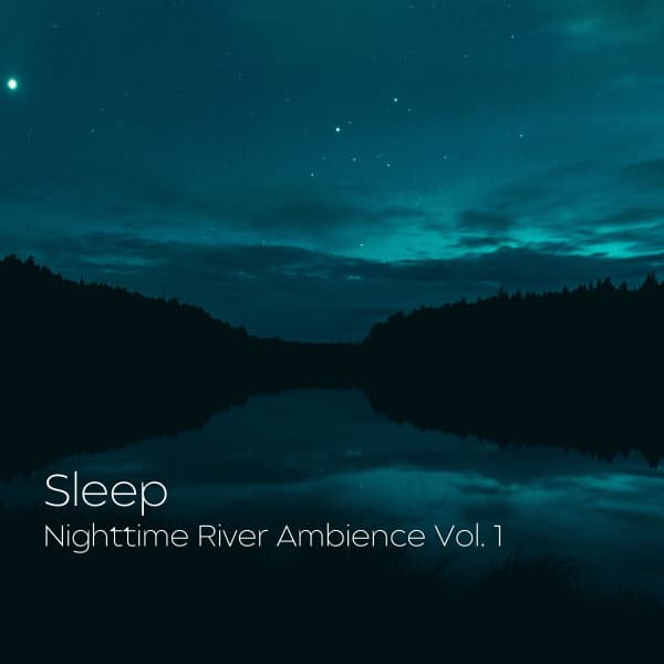 Sleep: Nighttime River Ambience Vol. 1 - Sleep Tech