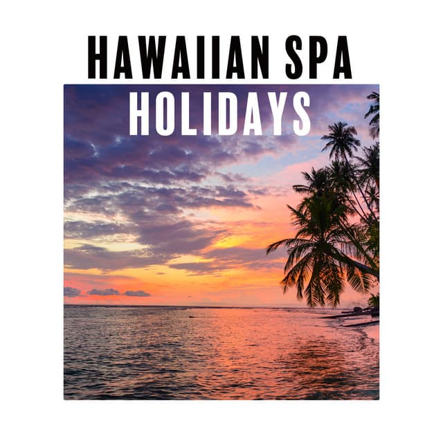 Hawaiian Spa Holidays: Calming New Age World Music. Ukulele Soothing Melodies, Exotic Chillout Mood - Balanced New Age Rhythms