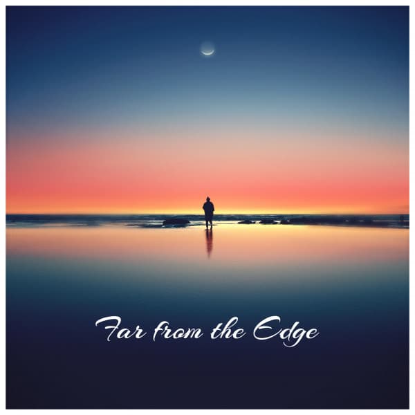 Far from the Edge - Entspannungsmusik