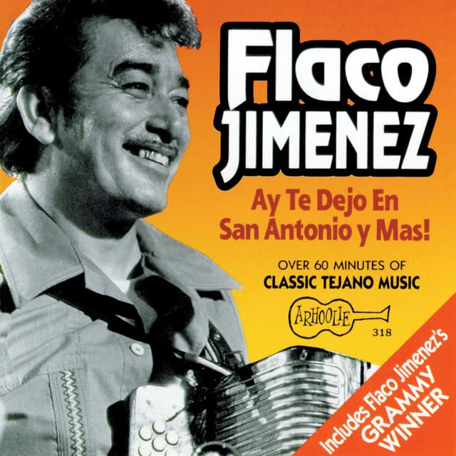 ¡Ay Te Dejo en San Antonio y Más! - Flaco Jimenez