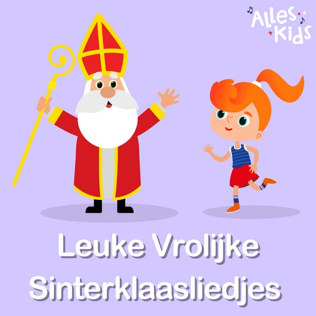 Leuke Vrolijke Sinterklaasliedjes - Alles Kids