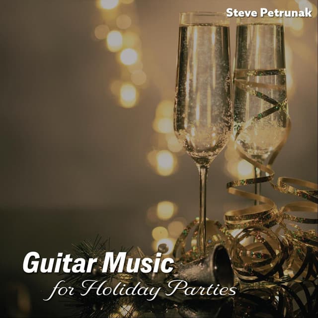 Guitar Music for Holiday Parties - Steve Petrunak