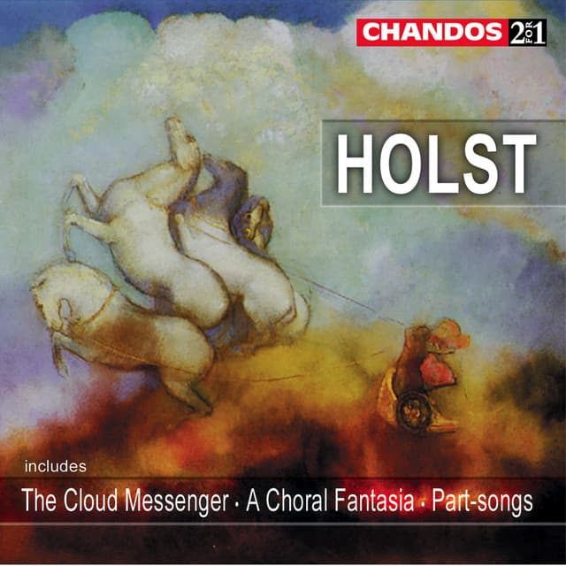 Holst: The Cloud Messenger, A Choral Fantasia & Part-Songs - Gustav Holst