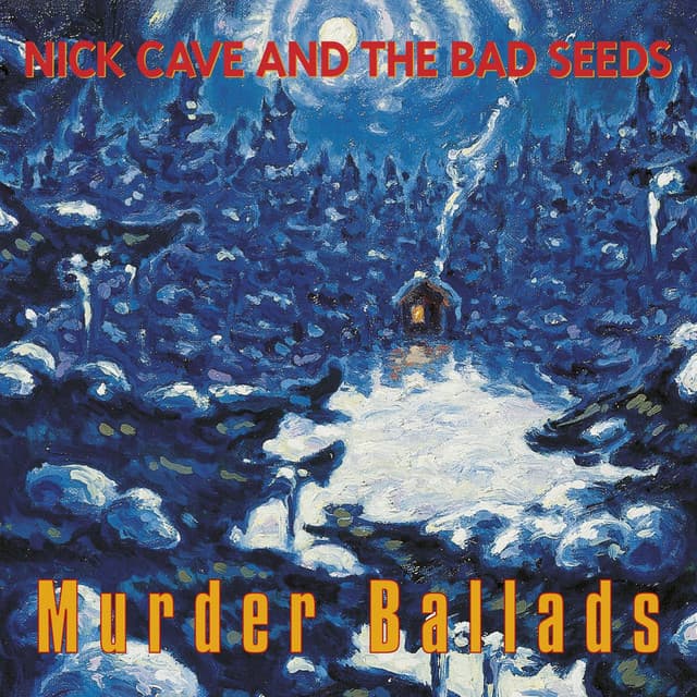 Murder Ballads - Nick Cave & The Bad Seeds