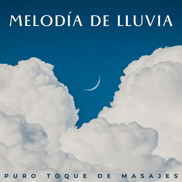 Melodía De Lluvia: Puro Toque De Masajes - Piano: relajación clásica
