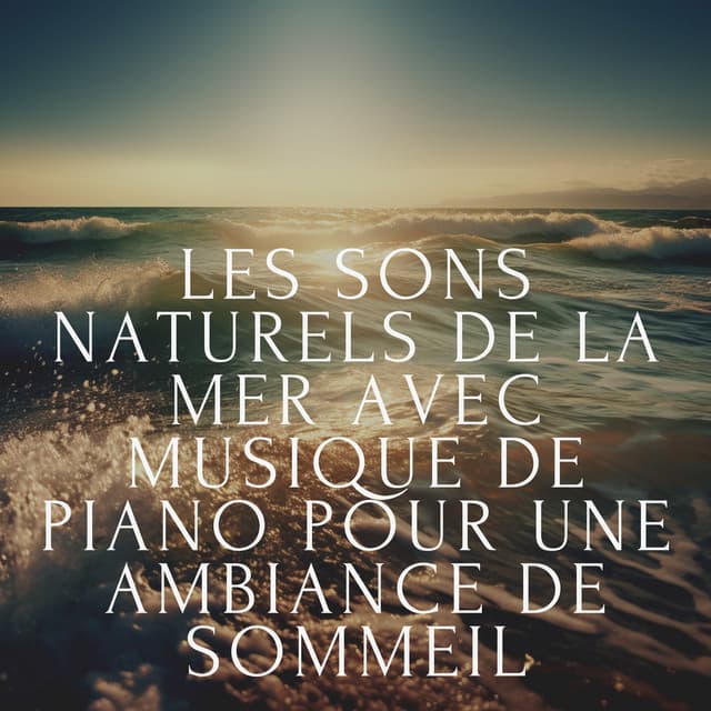 Les sons naturels de la mer avec musique de piano pour une ambiance de sommeil - Club de musique de guérison