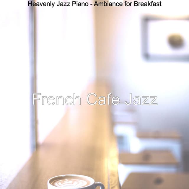 Heavenly Jazz Piano - Ambiance for Breakfast - French Cafe Jazz