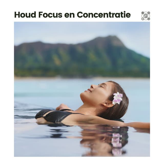 Houd Focus en Concentratie - Ontspannende Muziek