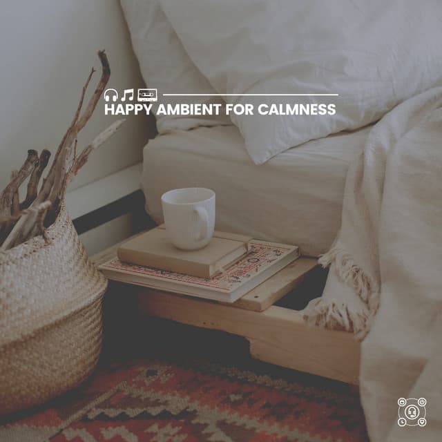 Happy Ambient for Calmness - Schlaflieder Relax