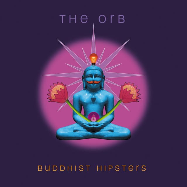 Buddhist Hipsters - The Orb