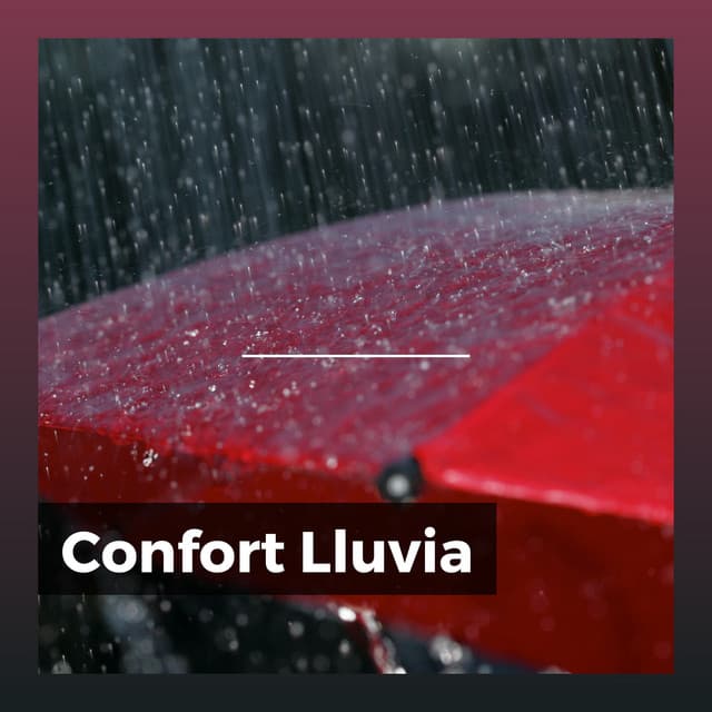 Confort Lluvia - Sonidos De Lluvia