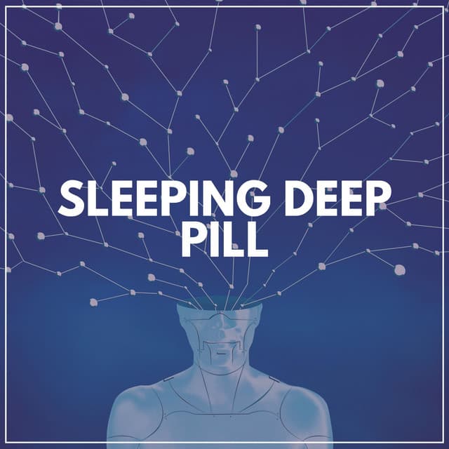 Sleeping Deep Pill - Some Music to Relax