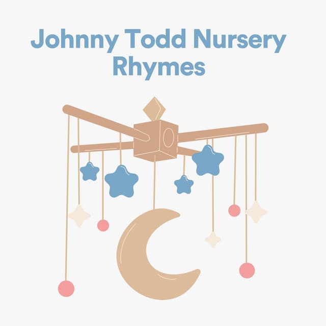 Johnny Todd Nursery Rhymes - Baby Lullabies Music