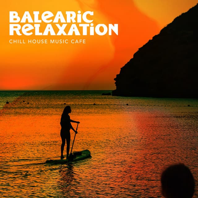 Balearic Relaxation - Chill House Music Café