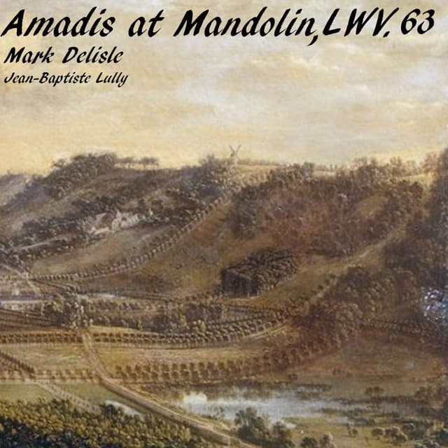 Amadis at Mandolin, LWV. 63 - Jean-Baptiste Lully
