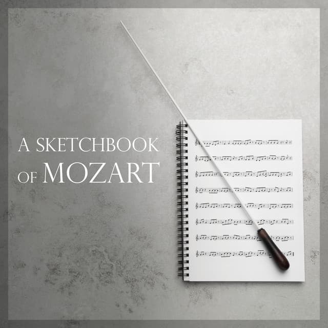 A Sketchbook of Mozart - Wolfgang Amadeus Mozart