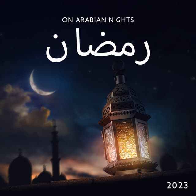 On Arabian Nights - رمضان 2023 - Holy Events
