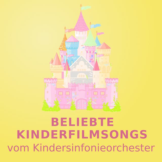 Beliebte Kinderfilmsongs - Kindersinfonieorchester