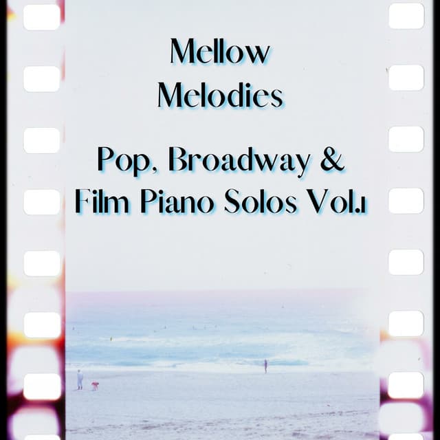 Pop, Broadway & Film Piano Solos Vol.1 - Mellow Melodies