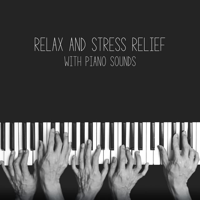Relax and Stress Relief with Piano Sounds. Calm Music After a Day's Work - Piano Stress Relief Academy