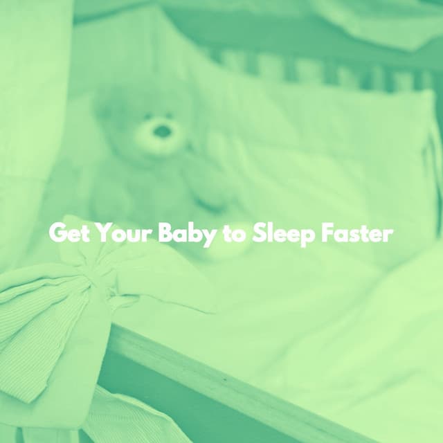 Get Your Baby to Sleep Faster - Baby Sleeping Playlist