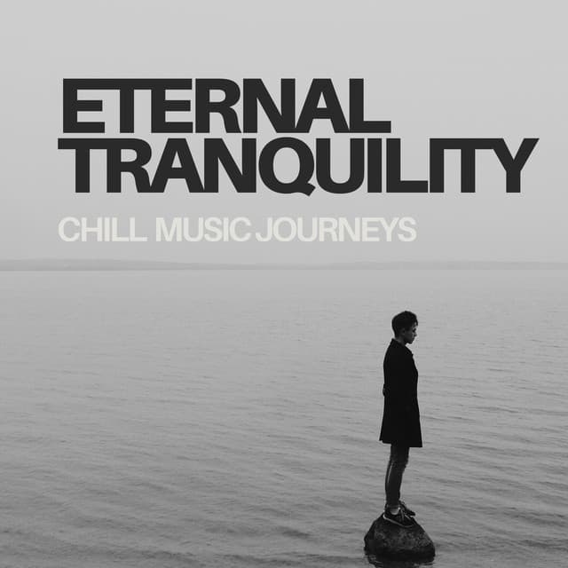 Eternal Tranquility: Chill Music Journeys - Sonotherapy