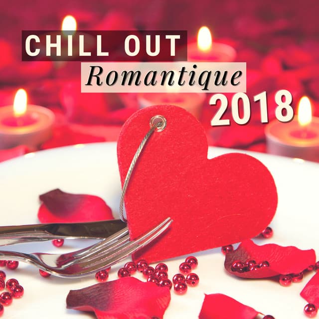 Chill Out Romantique 2018 - Tres belle chansons d'amour jazz ambiance pour soirée romantique - Chansons d'amour