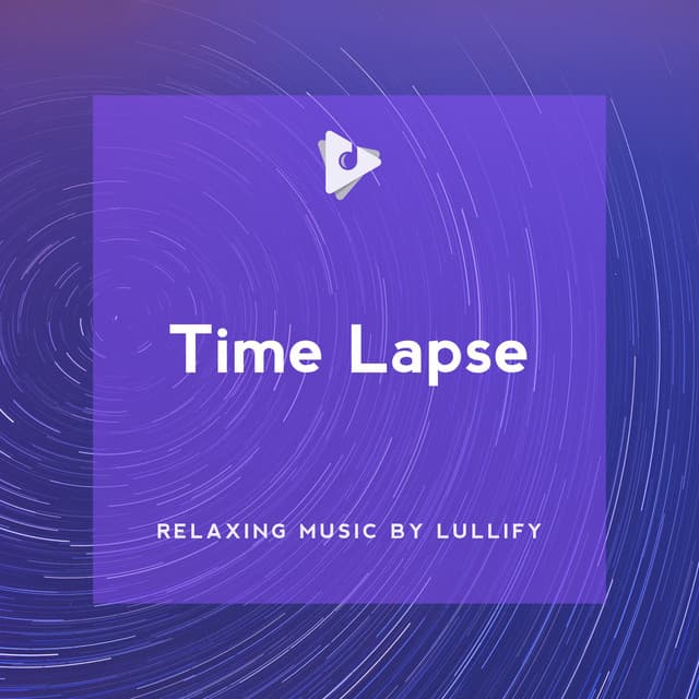 Time Lapse - Relaxing Music by Lullify