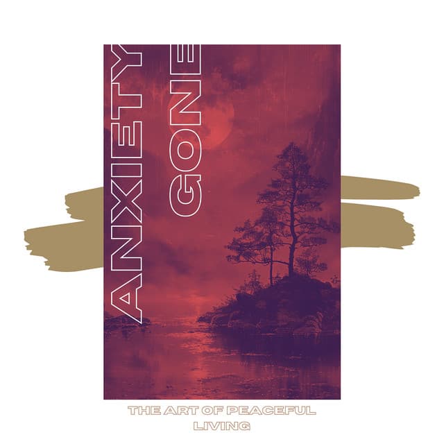 The Art of Peaceful Living - Anxiety Gone