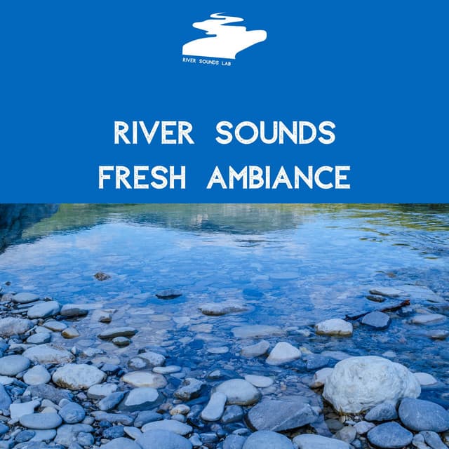 River Sounds, Fresh Ambiance - River Sounds Lab