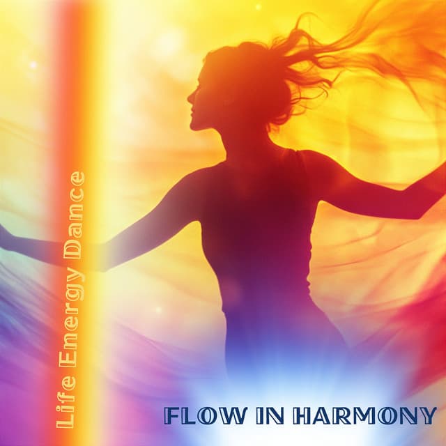 Flow in Harmony - Life Energy Dance