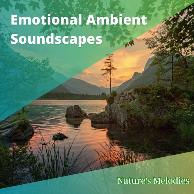 Emotional Ambient Soundscapes - Nature's Melodies